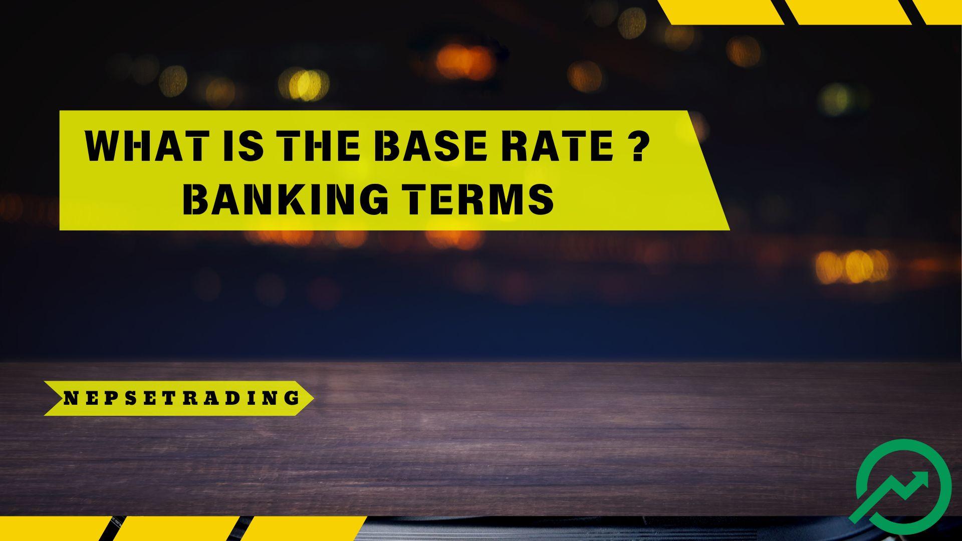 What is the Base Rate of Banks and Financial Institutions?