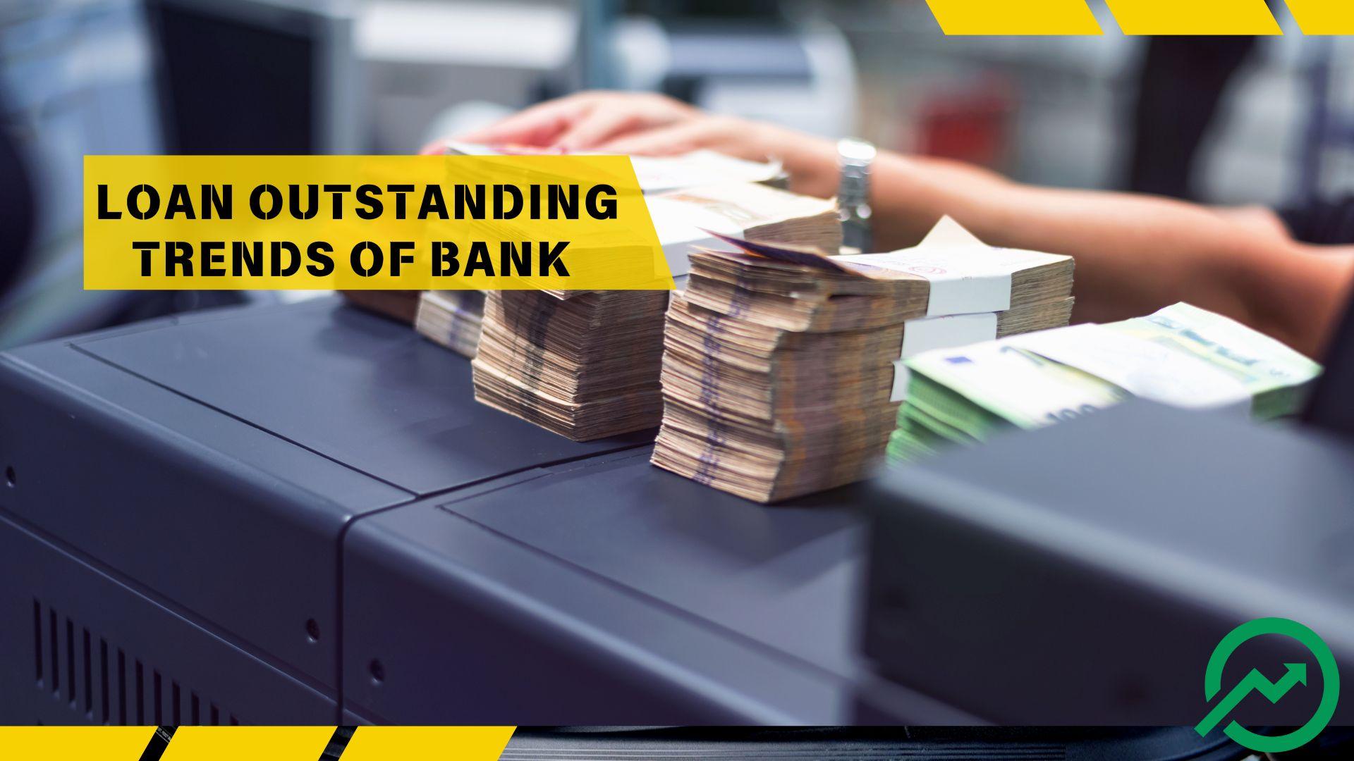 Banks and Financial Institutions Show Mixed Trends in Outstanding Credit