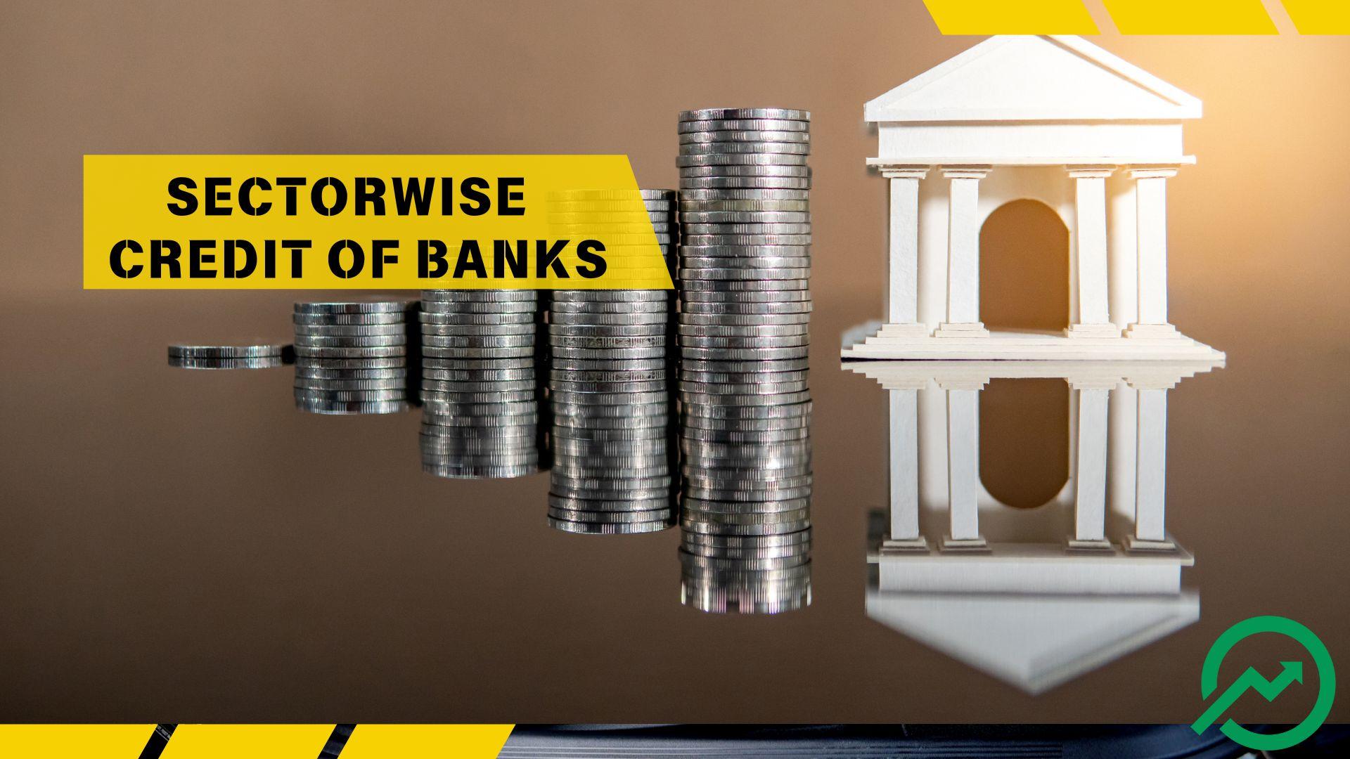 Significant Changes in Sectorwise Outstanding Credit of Banks and Financial Institutions