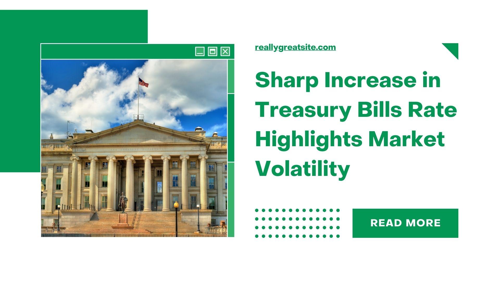 Sharp Increase in Treasury Bills Rate Highlights Market Volatility