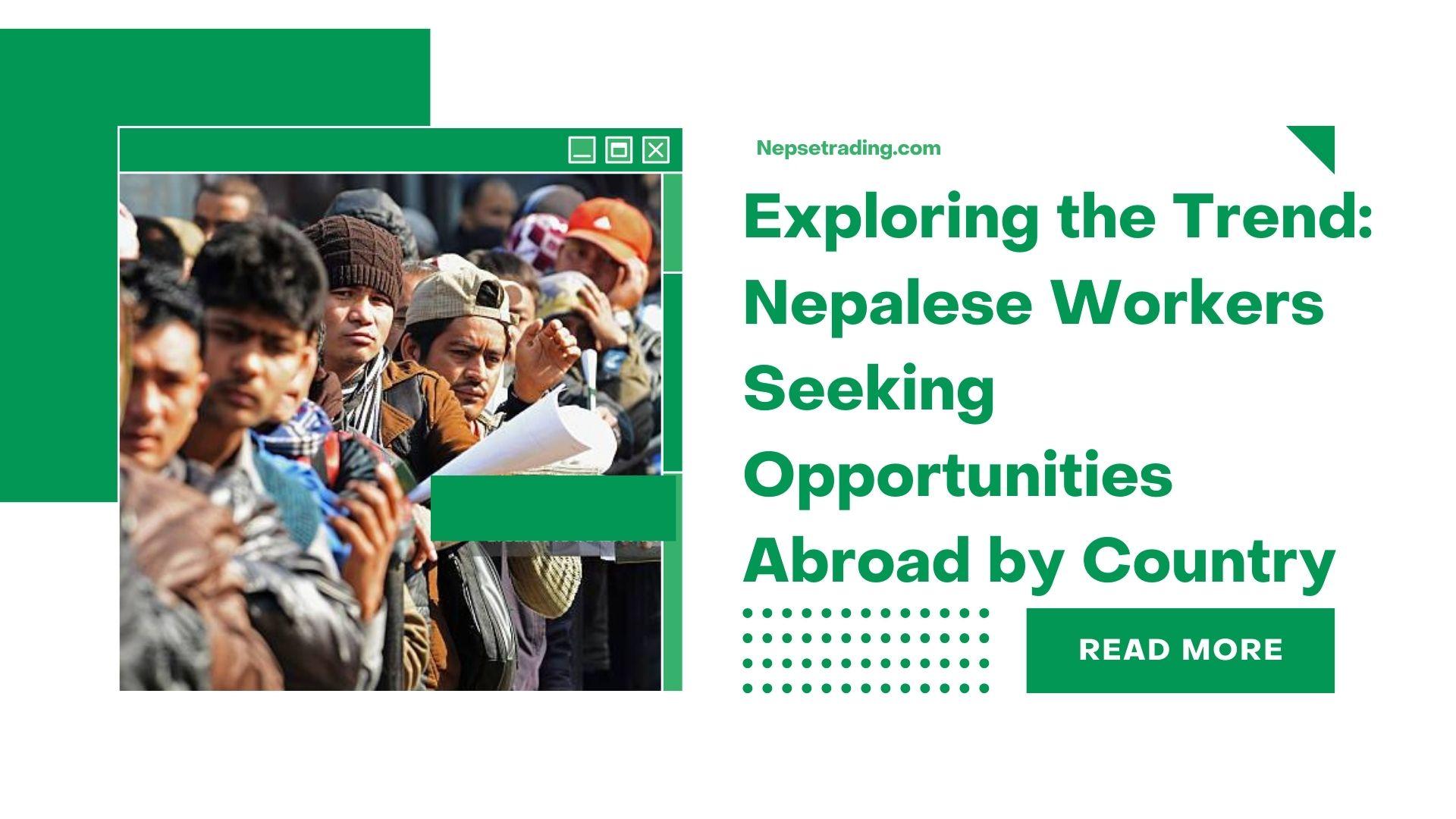 Exploring the Trend: Nepalese Workers Seeking Opportunities Abroad by Country