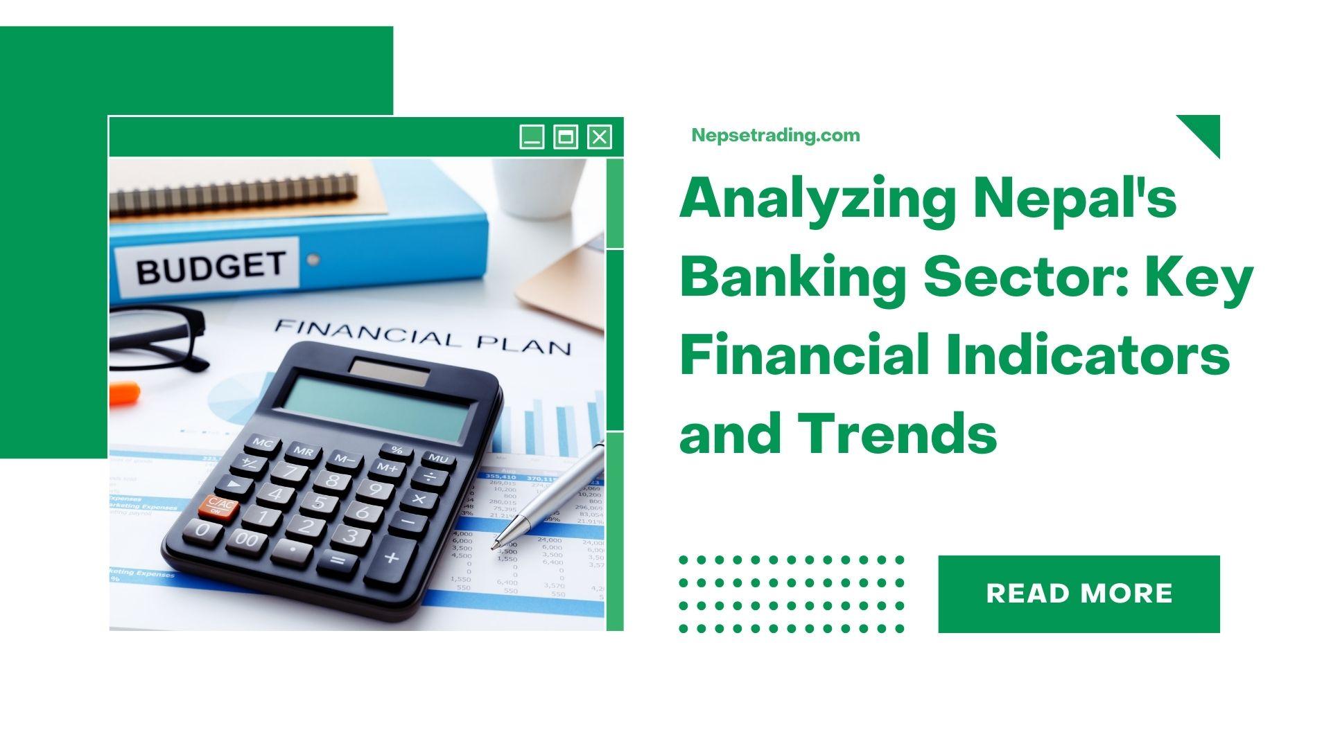 Analyzing Nepal's Banking Sector: Key Financial Indicators and Trends