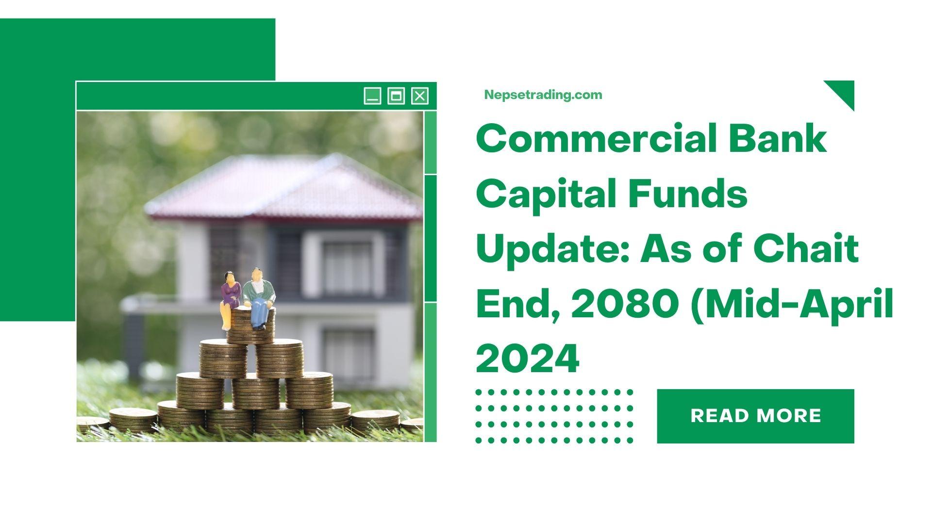 Nepal Commercial Bank Capital Funds Update: As of Chait End, 2080 (Mid-April 2024