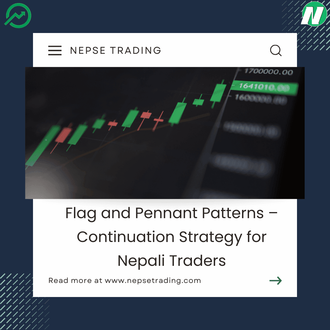 Flag and Pennant Patterns – Continuation Strategy for Nepali Traders