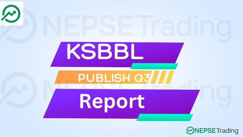 How is the financial statement of KSBBL till the third quarter ? 