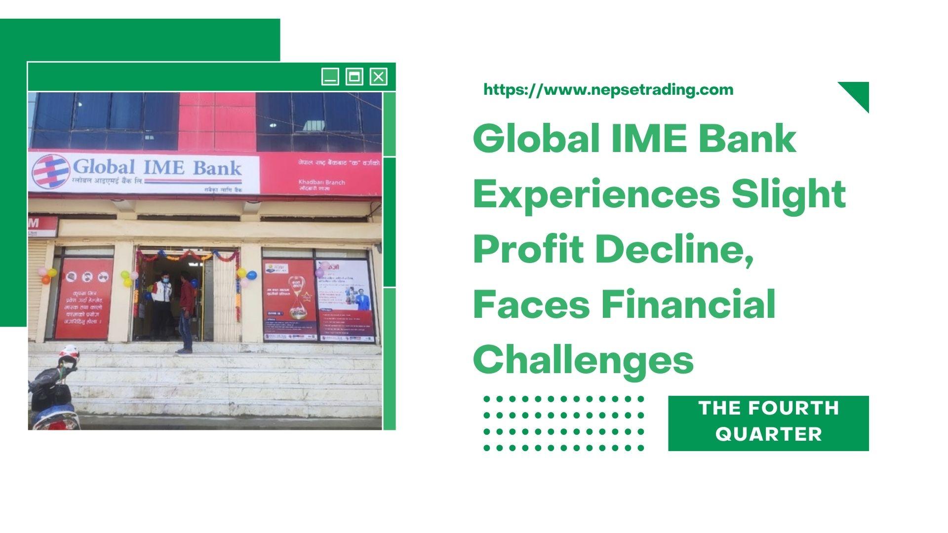 Global IME Bank Experiences Slight Profit Decline, Faces Financial Challenges 