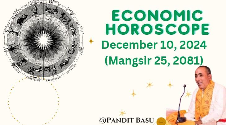 Financial Horoscope for December 10, 2024 (Mangsir 25, 2081):