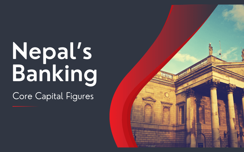 Nepal’s Banking Giants Flex Financial Muscles with Core Capital Figures