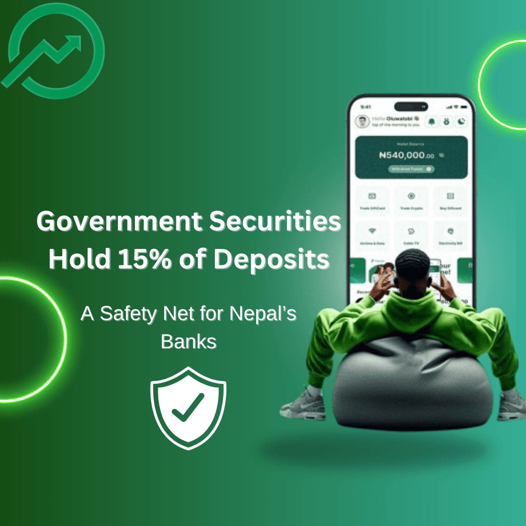 Government Securities Hold 15% of Deposits: A Safety Net for Nepal’s Banks