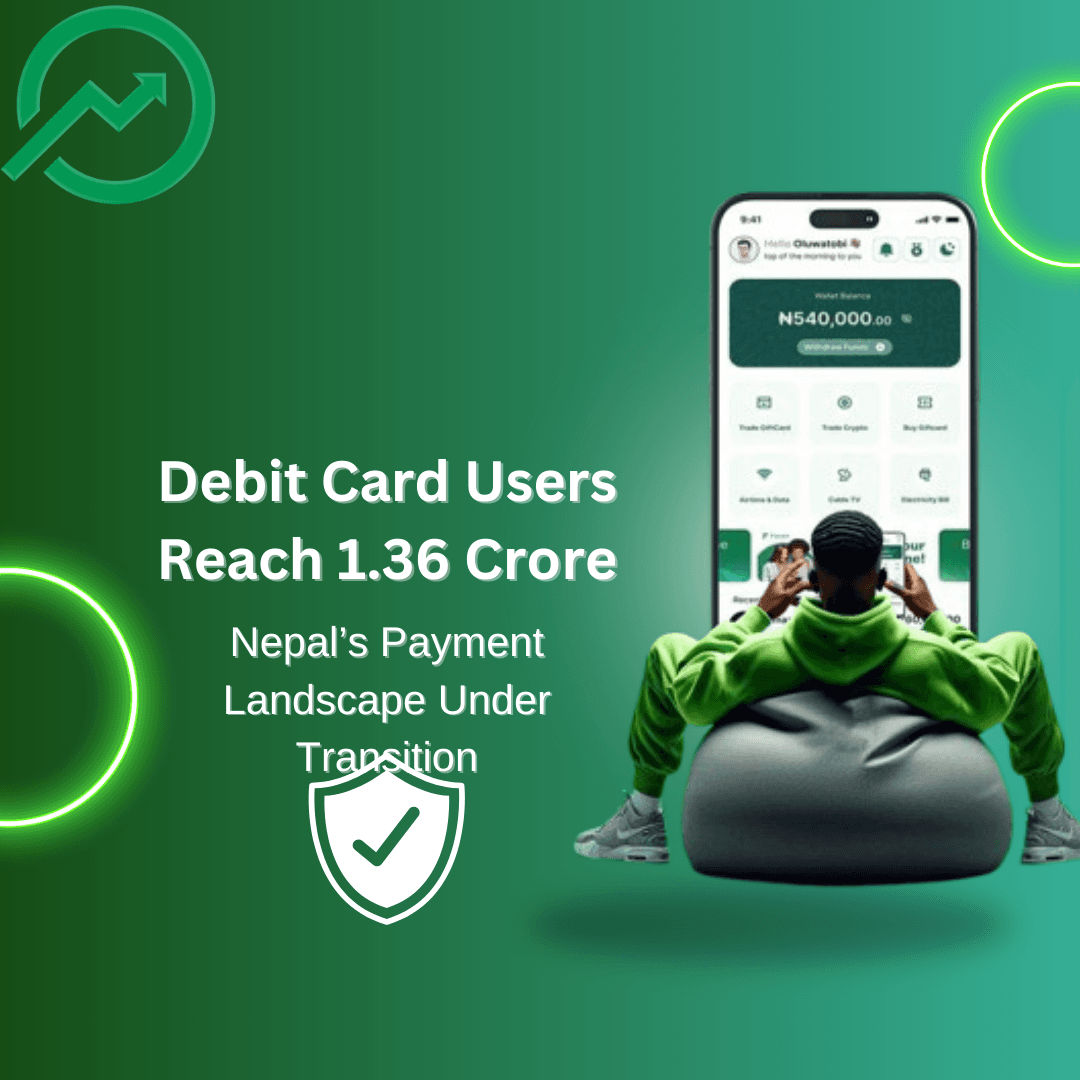 Debit Card Users Reach 1.36 Crore: Nepal’s Payment Landscape Under Transition