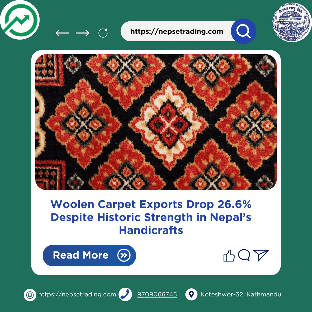 Woolen Carpet Exports Drop 26.6% Despite Historic Strength in Nepal’s Handicrafts