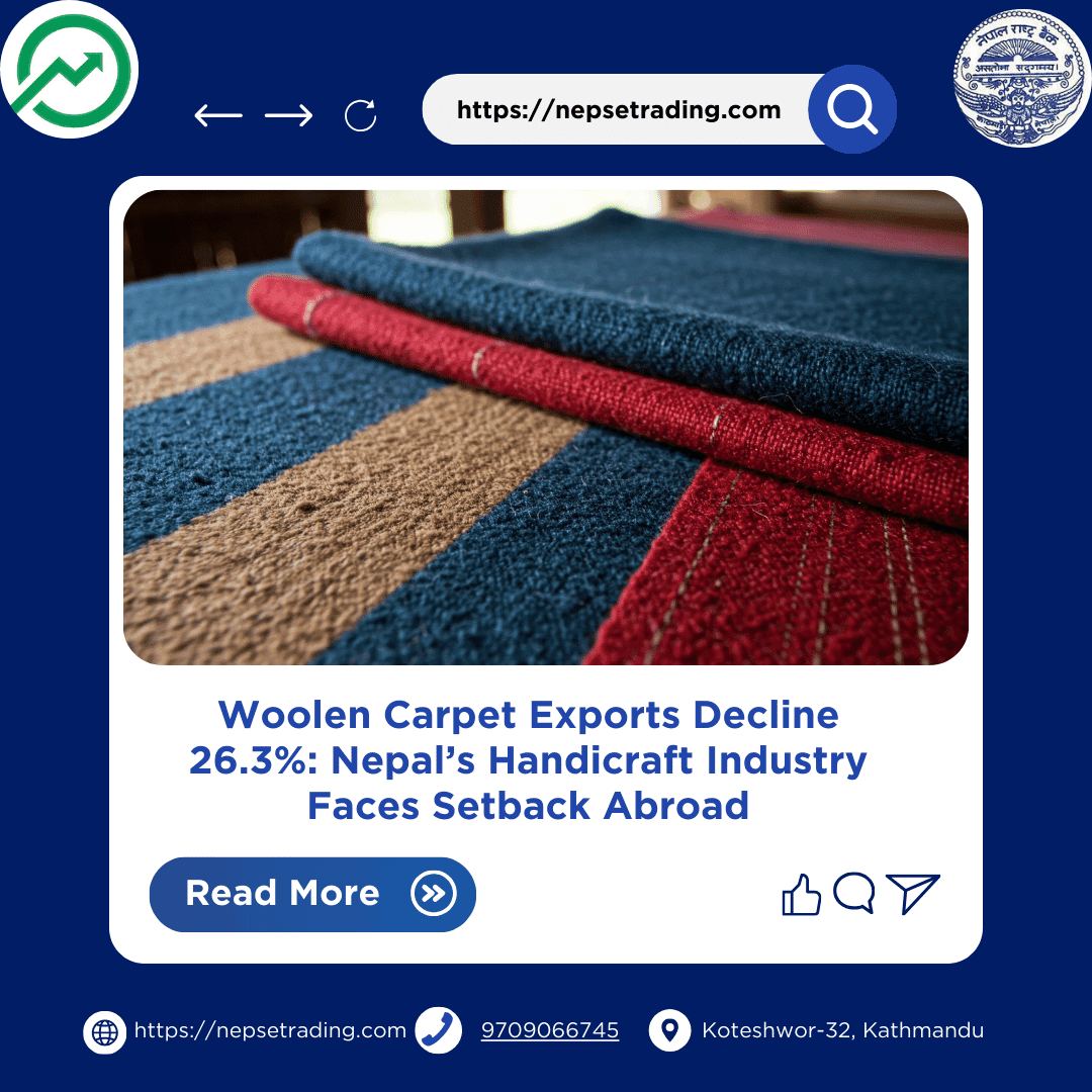 Woolen Carpet Exports Decline 26.3%: Nepal’s Handicraft Industry Faces Setback Abroad