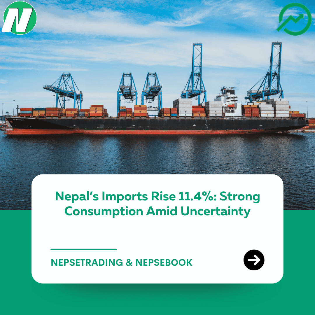 Nepal’s Imports Rise 11.4%: Strong Consumption Amid Uncertainty