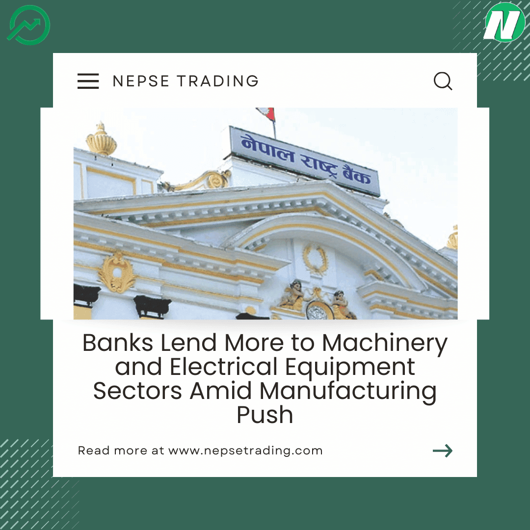Banks Lend More to Machinery and Electrical Equipment Sectors Amid Manufacturing Push