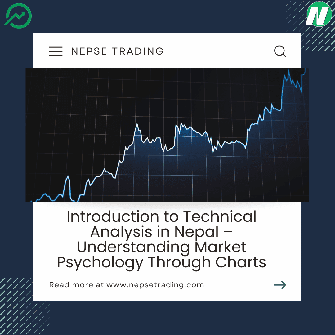 Introduction to Technical Analysis in Nepal – Understanding Market Psychology Through Charts