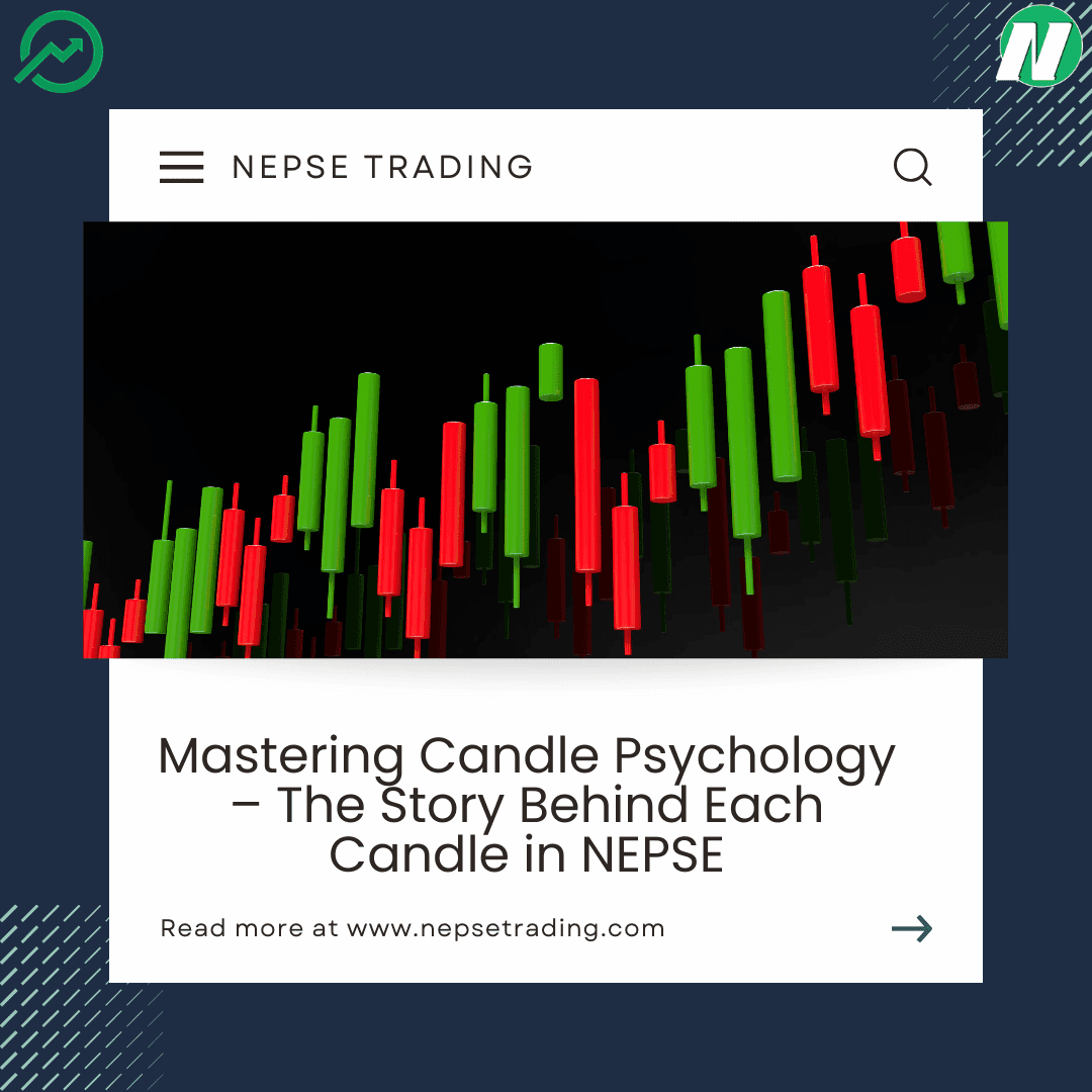 Mastering Candle Psychology – The Story Behind Each Candle in NEPSE