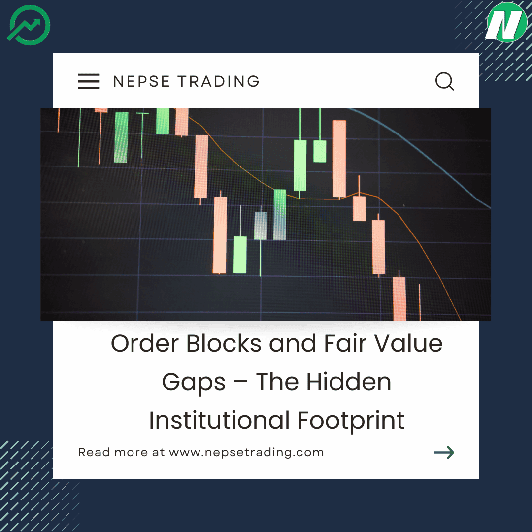 Order Blocks and Fair Value Gaps – The Hidden Institutional Footprint