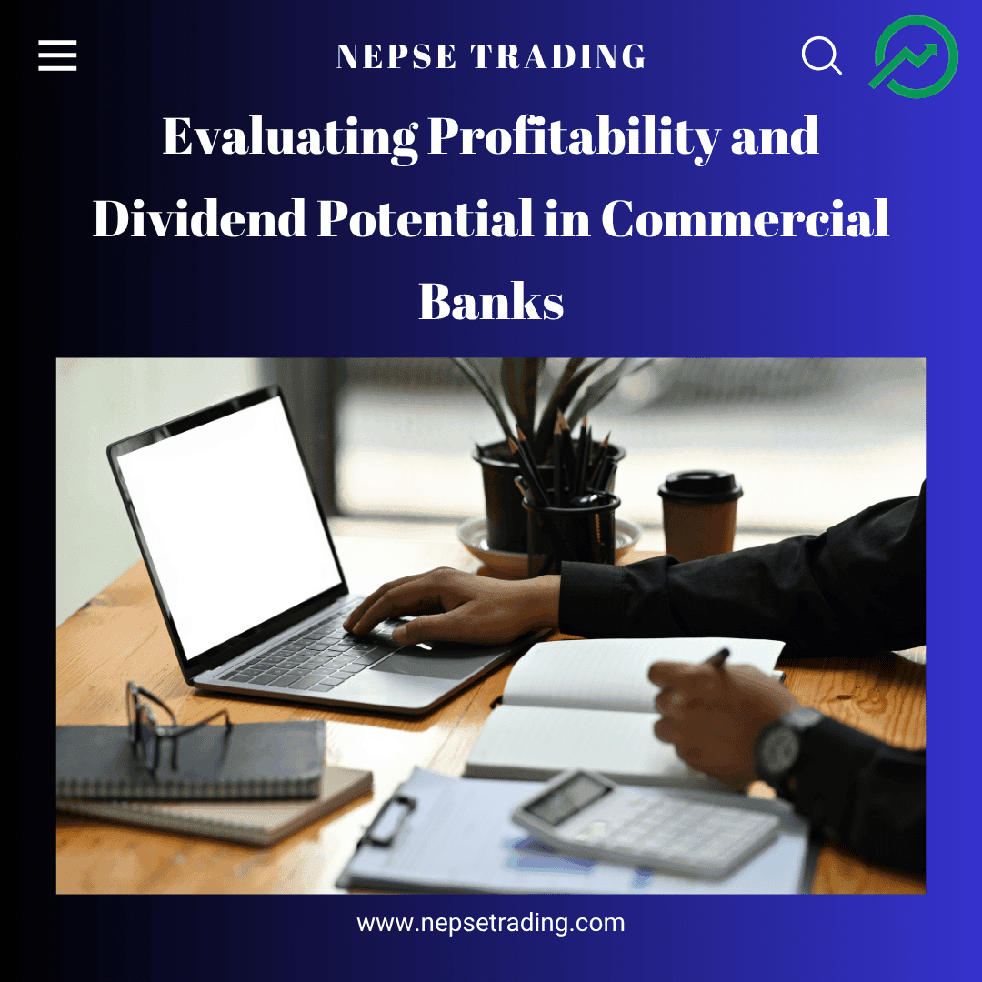 Evaluating Profitability and Dividend Potential in Commercial Banks