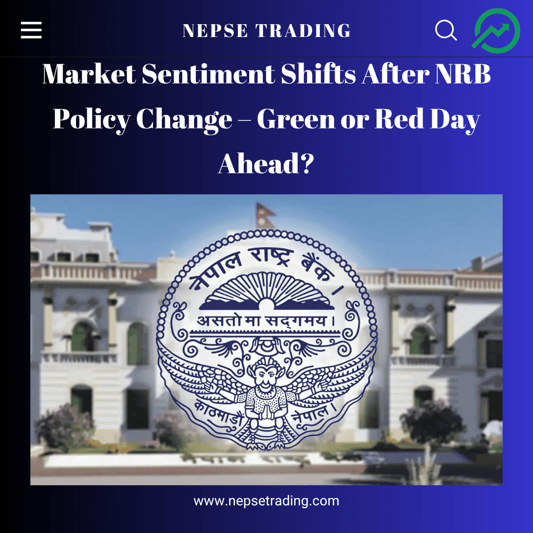 Market Sentiment Shifts After NRB Policy Change – Green or Red Day Ahead?