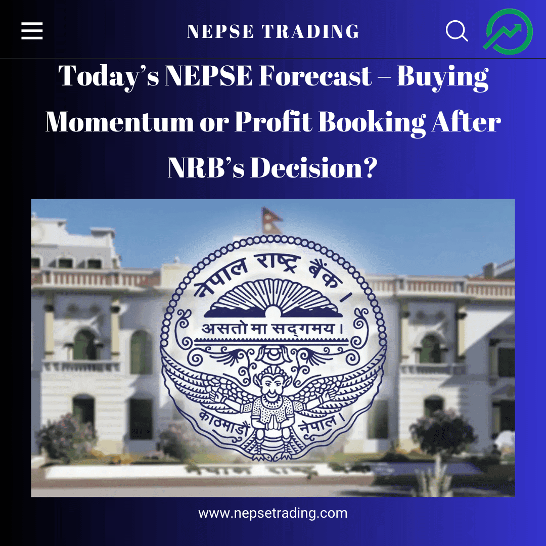 Today’s NEPSE Forecast – Buying Momentum or Profit Booking After NRB’s Decision?