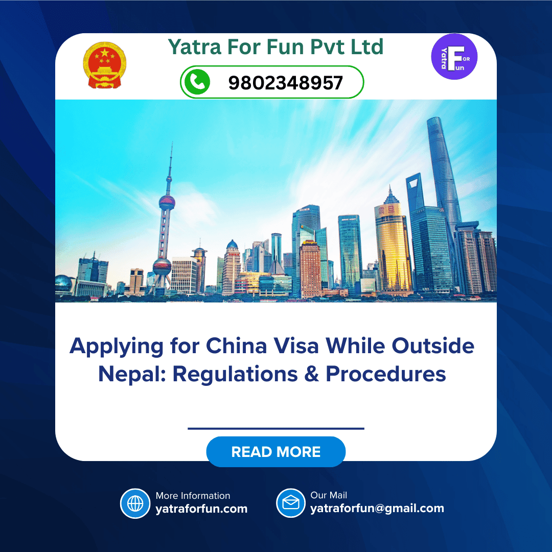 Applying for China Visa While Outside Nepal: Regulations & Procedures