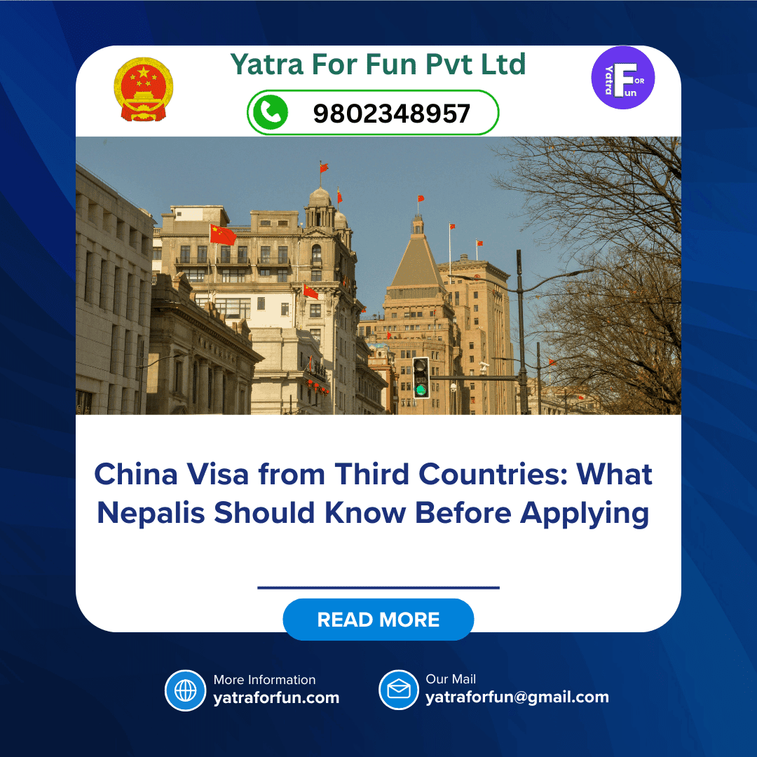 China Visa from Third Countries: What Nepalis Should Know Before Applying
