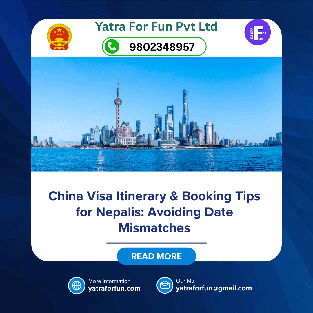 China Visa Itinerary & Booking Tips for Nepalis: Avoiding Date Mismatches