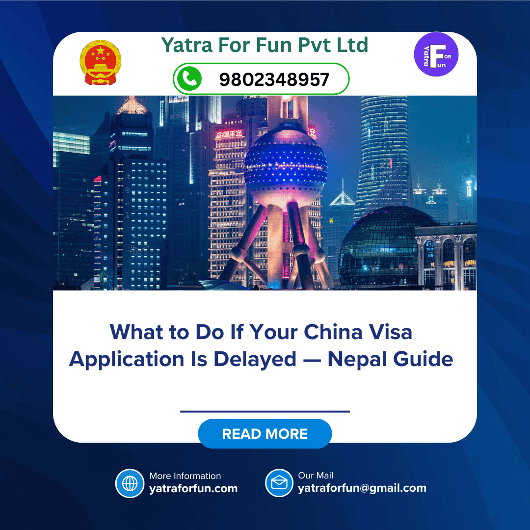 What to Do If Your China Visa Application Is Delayed — Nepal Guide