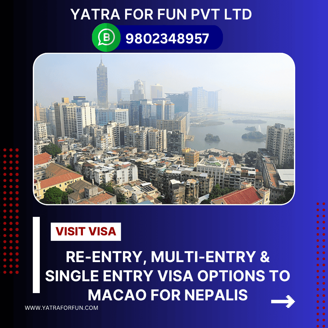 Re-entry, Multi-entry & Single Entry Visa Options to Macao for Nepalis