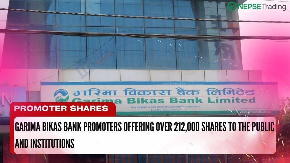 Garima Bikas Bank Promoters Offering Over 212,000 Shares to the Public and Institutions